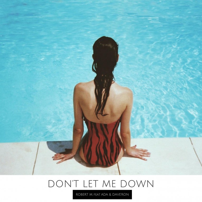 Don't Let Me Down - Robert M feat. Ada & Dave'Ron