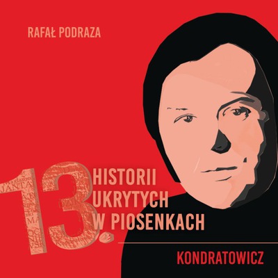 Okładka książki "13 Historii ukrytych w piosenkach. Kondratowicz". Materiały prasowe wydawnictwa Oficyna R.