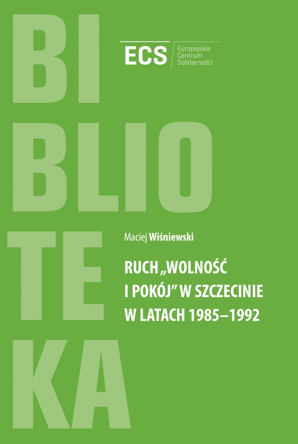 Okładka książki "Ruch Wolność i Pokój w Szczecinie w latach 1985-1992"