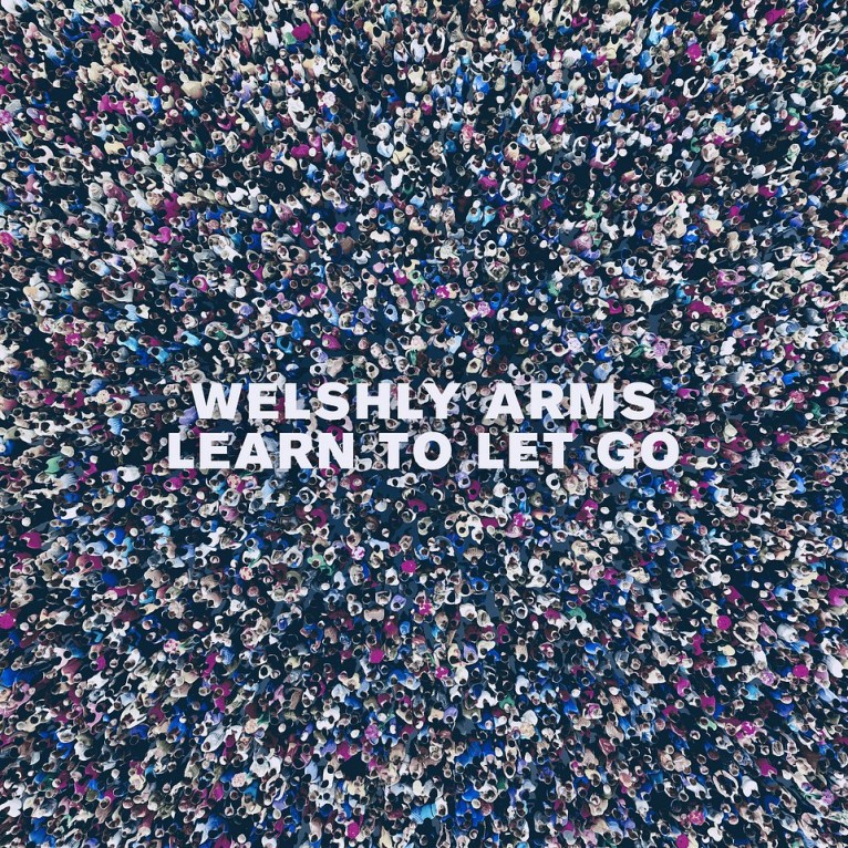 Learn To Let Go - Welshly Arms