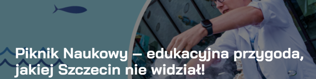 Morskie Centrum Nauki im. prof. Jerzego Stelmacha z dumą zaprasza na pierwszą edycję Pikniku Naukowego – plenerową imprezę promującą naukę. Fot. https://centrumnauki.eu 