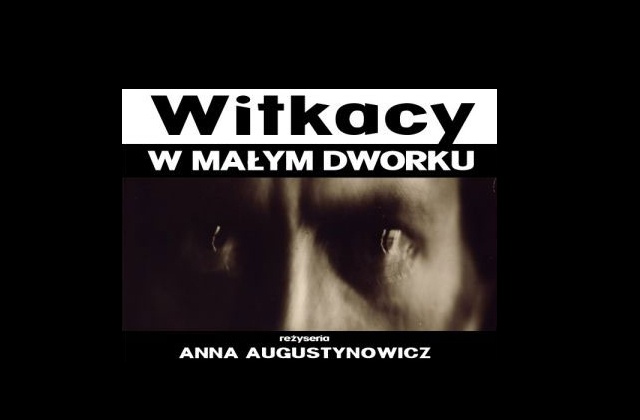 Pokaz W małym dworku Witkacego w reżyserii Anny Augustynowicz - to wydarzenie dnia szczecińskich obchodów jubileuszu reżyserki.