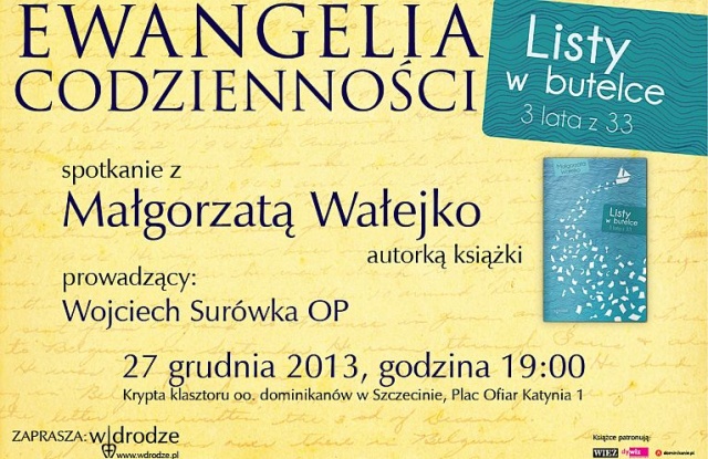 Spotkanie z Małgorzatą Wałejko, autorką książki Listy w butelce. 3 lata z 33 rozpocznie się w piątek o 19 w krypcie klasztoru dominikanów przy pl. Ofiar Katynia 1.