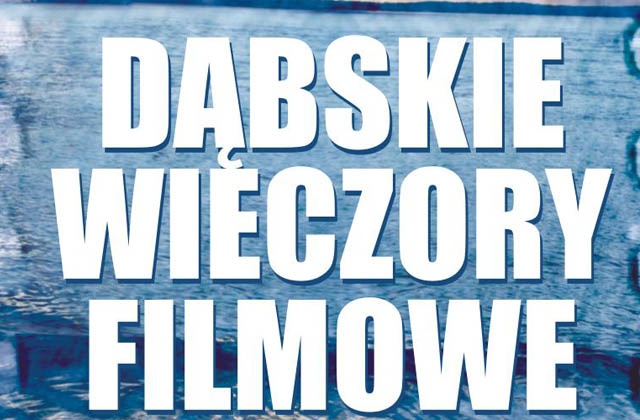 Ważne i uznane filmy, spotkania aktorami i reżyserami oraz warsztaty filmowe. Do tego pokazy na świeżym powietrzu. W czwartek ruszają VIII Dąbskie Wieczory Filmowe.