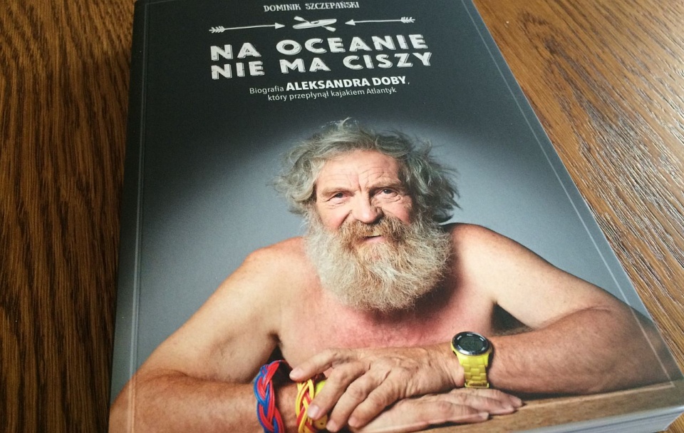 Na rynek trafiła książka "Na oceanie nie ma ciszy", która opowiada o Aleksandrze Dobie. Fot. Wojciech Zagaj [Radio Szczecin]