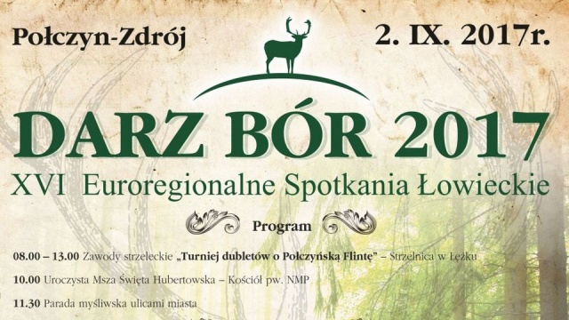 Po raz 16. w Połczynie-Zdroju odbywają się Euroregionalne Spotkania Łowieckie Darz Bór.