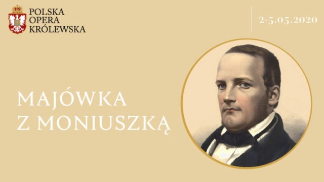 Polska Opera Królewska zaprasza na Majówkę z Moniuszką. Internetowe obchody 201. rocznicy urodzin Stanisława Moniuszki instytucja zaplanowała do 5 maja, czyli dnia rocznicy urodzin kompozytora.