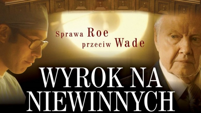 W niedzielę polska premiera amerykańskiego filmu Wyrok na niewinnych. Fabuła filmu nawiązuje do wyroku Sądu Najwyższego w sprawie Roe przeciw Wade, który przesądził o legalizacji prawa aborcyjnego w Stanach Zjednoczonych.