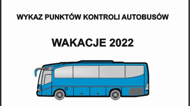 Biuro Ruchu Drogowego Komendy Głównej Policji przygotowało wykaz miejsc, w których prowadzone są kontrole autobusów oraz kierowców przewożących dzieci i młodzież na wypoczynek.