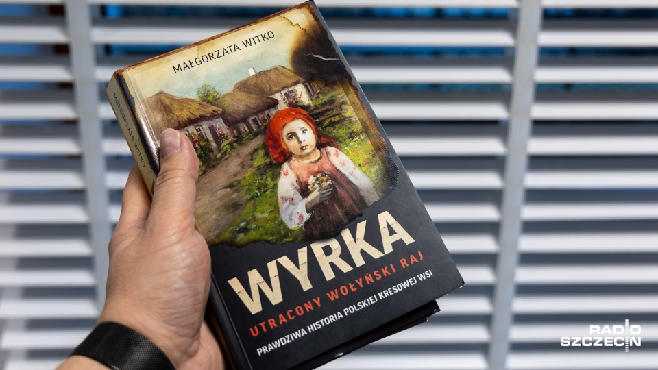Książka "Wyrka. Utracony wołyński raj". Fot. Robert Stachnik [Radio Szczecin]