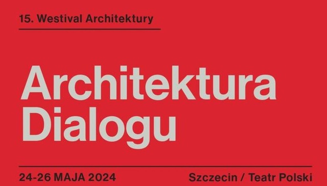 15. Westival Architektury rozpoczyna się dziś w Szczecinie. To cykl spotkań, debat, wykładów i wystaw. Tematem przewodnim będzie Szczecin.