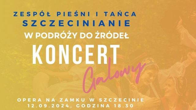 Zespołu Pieśni i Tańca Szczecinianie jak co roku zaprasza na początek sezonu na Koncert Galowy. Widowisko nosi tytuł W podróży do źródeł.