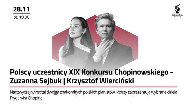 Zuzanna Sejbuk (od lewej) i Krzysztof Wierciński. Fot. Materiały prasowe Filharmonii im. Mieczysława Karłowicza w Szczecinie Polscy pianiści XIX Konkursu Chopinowskiego w Złotej Sali Filharmonii