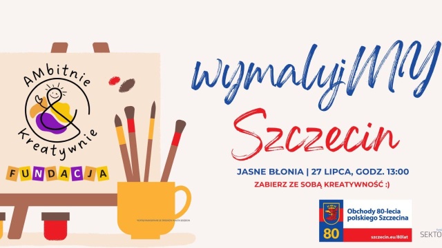 Z okazji 80. urodzin Szczecina fundacja Ambitnie  Kreatywnie organizuje otwarty happening artystyczny pod hasłem wymalujMY Szczecin.