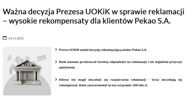 Bank Pekao S.A., który w latach 2021-2023 nieterminowo rozpatrywał reklamacje, musi wypłacić odszkodowanie klientom - zdecydował Urząd Ochrony Konkurencji i Konsumentów (UOKiK). Klienci mogą otrzymać nawet 2,5 tys. zł odszkodowania.