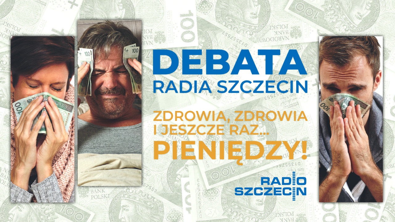 Zdrowia, zdrowia i jeszcze raz... Pieniędzy! - Debata Radia Szczecin
