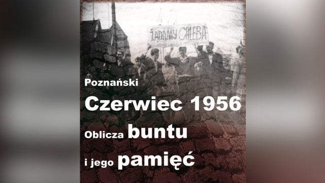 Poznański Czerwiec 1956 upamiętnia pierwszy na taką skalę bunt społeczeństwa przeciw powojennej władzy w Polsce.