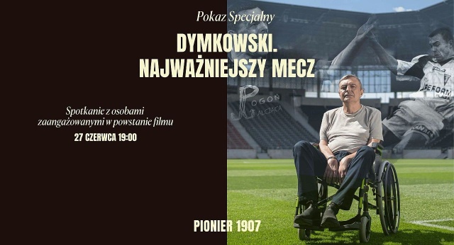 Od piątku do niedzieli w szczecińskim Kinie Pionier odbędą się pokazy filmu dokumentalnego Dymkowski. Najważniejszy mecz.
