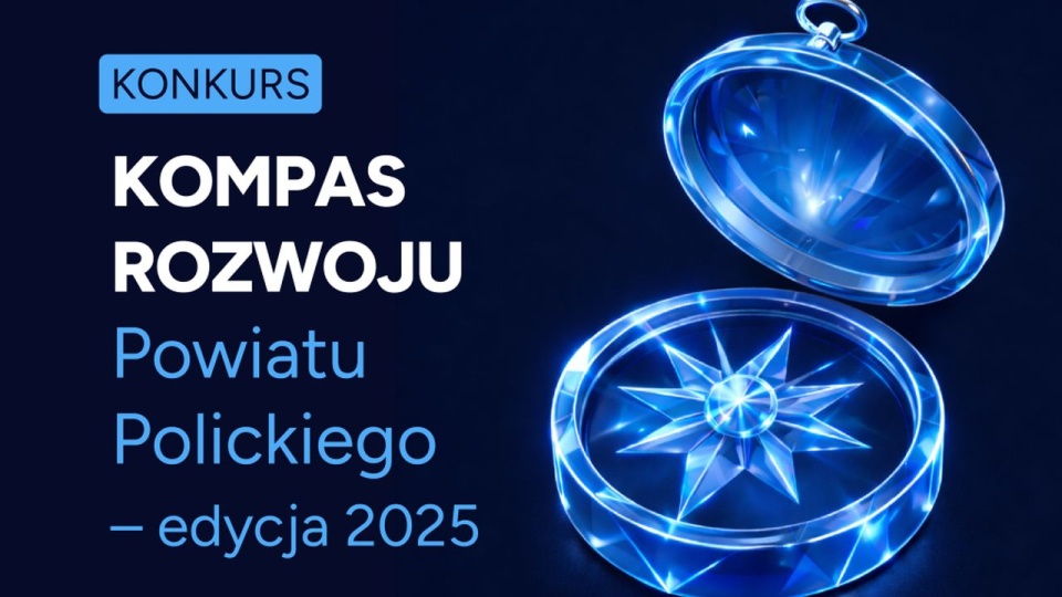 Ogłoszenie konkursu „Kompas Rozwoju Powiatu Polickiego - edycja 2025”